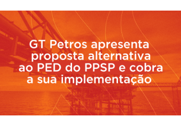 GT Petros apresenta  proposta alternativa ao PED do PPSP e cobra a sua implementação