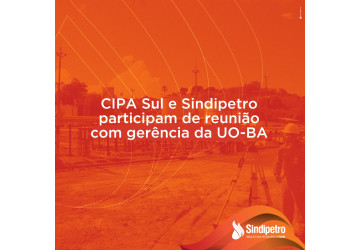 CIPA Sul e Sindipetro participam de reunião com gerência da UO-BA