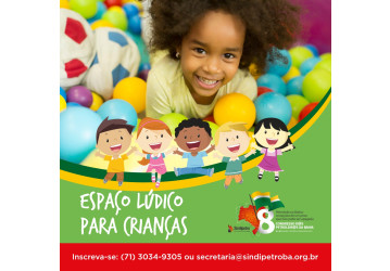 Vai ter espaço para crianças no 8º Congresso d@s Petroleir@s da Bahia