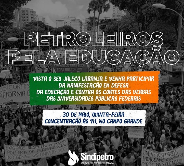 Sindipetro convoca a categoria para participar de ato em defesa da educação; dia 30/05, quinta-feira, com concentração às 9h, no Campo Grande