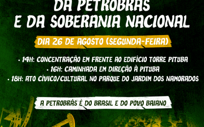 Tudo pronto para o ato do dia 26/08 em defesa da Petrobrás e da soberania nacional – Contamos com você!