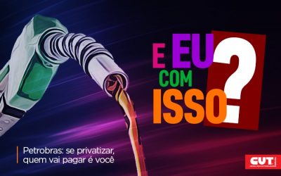 Entenda o que você tem a ver com a luta dos petroleiros contra a venda da Petrobras