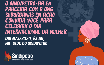 A luta histórica da mulher por igualdade de direitos é tema de encontro promovido pelo Sindipetro Bahia, nessa sexta (6)