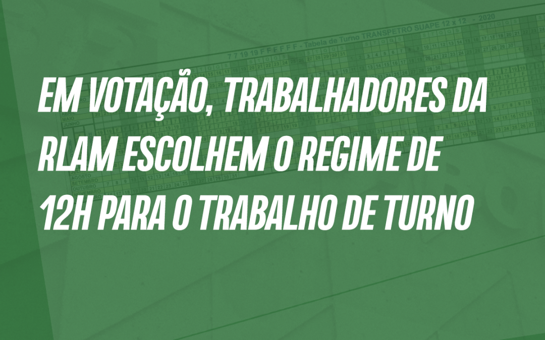 Em votação, trabalhadores da Rlam escolhem o regime de 12h para o trabalho de turno