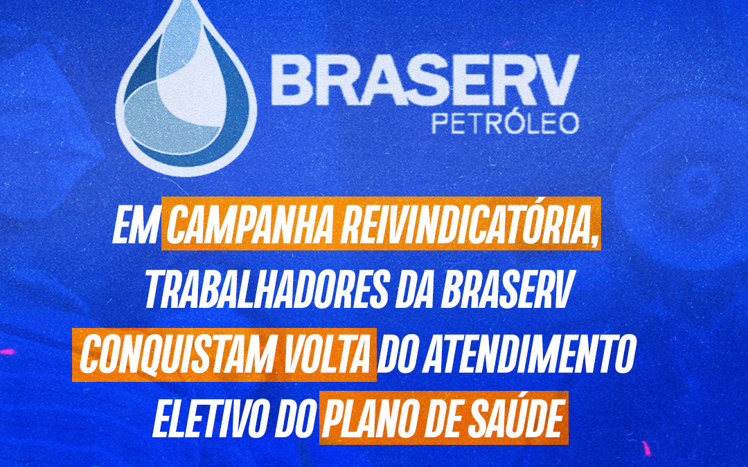 Em campanha reivindicatória, trabalhadores da Braserv conquistam volta do atendimento eletivo do plano de saúde