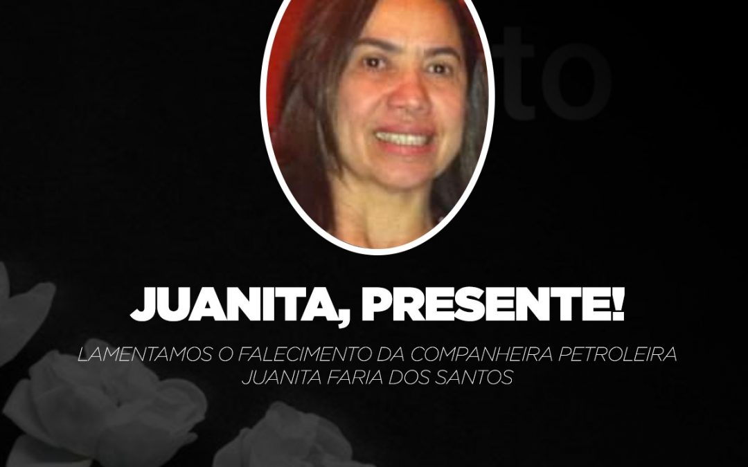 Sindipetro Bahia lamenta o falecimento da petroleira Juanita Faria dos Santos