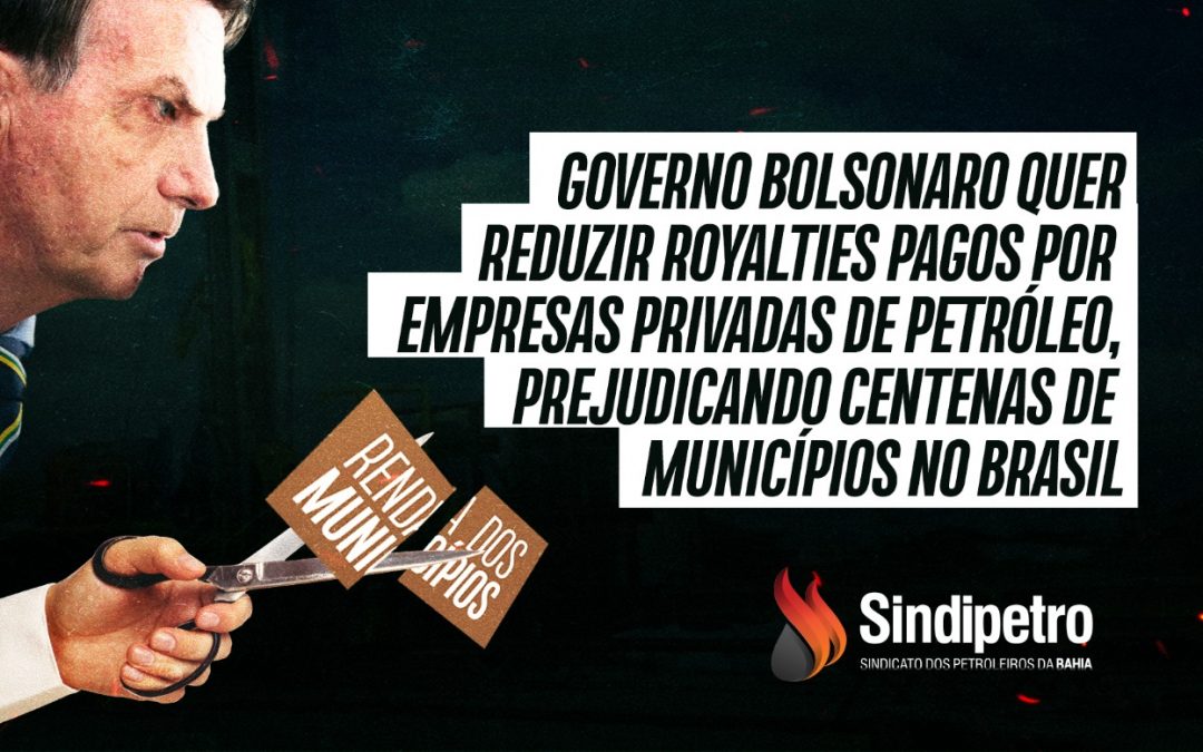 Governo Bolsonaro quer reduzir royalties pagos por empresas privadas de petróleo, prejudicando centenas de municípios no Brasil