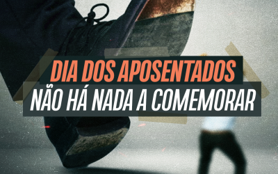 Dia dos Aposentados: não há nada a comemorar