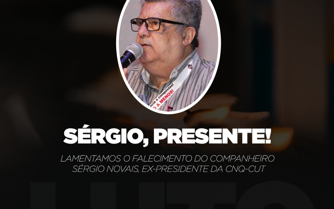 Sindipetro Bahia lamenta o falecimento do companheiro Sérgio Novais, ex-presidente da CNQ-CUT