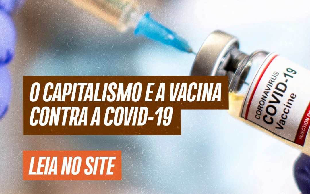 O capitalismo e a vacina contra a Covid-19