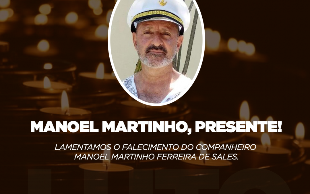 Manoel Martinho, Presente!