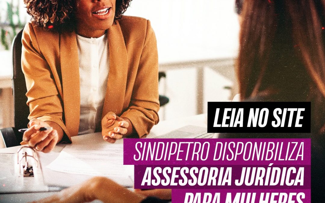 Sindipetro disponibiliza assessoria jurídica para mulheres