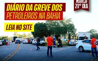 Diário da Greve dos Petroleiros na Bahia – 20º dia – 24 de março Rlam – A categoria se mobilizará em seu próprio “lockdown.”