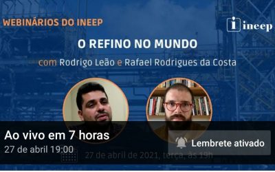 A indústria do refino no mundo em webnário do Ineep