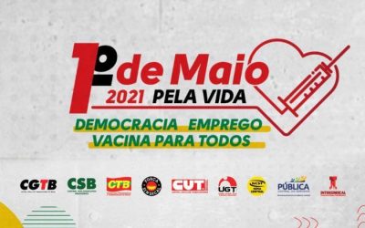 1º de Maio da CUT e centrais reivindica respeito à vida e emprego decente