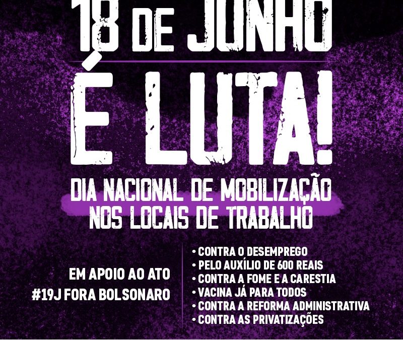 Pelo Brasil e pelo povo, CUT, centrais e frentes farão atos ‘fora, Bolsonaro’