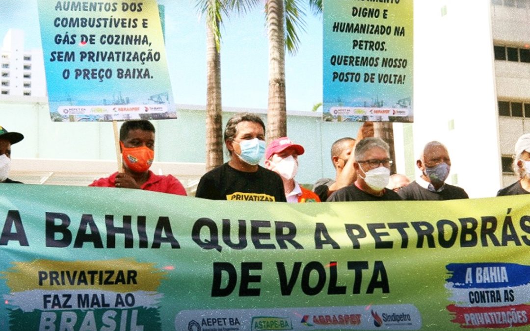 Fórum Baiano em Defesa da Petrobrás reafirma posição por uma Petrobrás publica, nacional e integrada