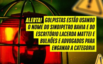 ALERTA! – Golpistas estão usando o nome do Sindipetro Bahia e do escritório Lacerda Mattei e Bulhões e Advogados para enganar a categoria 