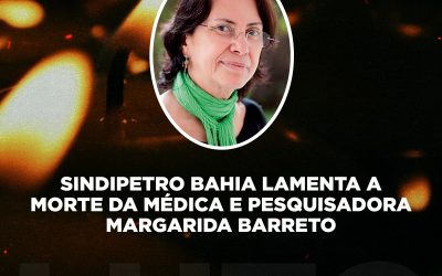 Sindipetro Bahia lamenta a morte da médica e pesquisadora Margarida Barreto