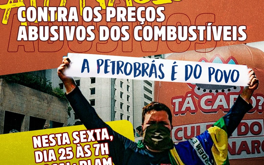 Contra os reajustes abusivos dos combustíveis, FUP convoca para ato nacional nesta sexta-feira (25)