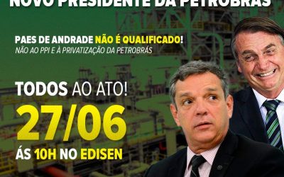 Petroleiros realizam ato contra indicação de Caio Paes de Andrade