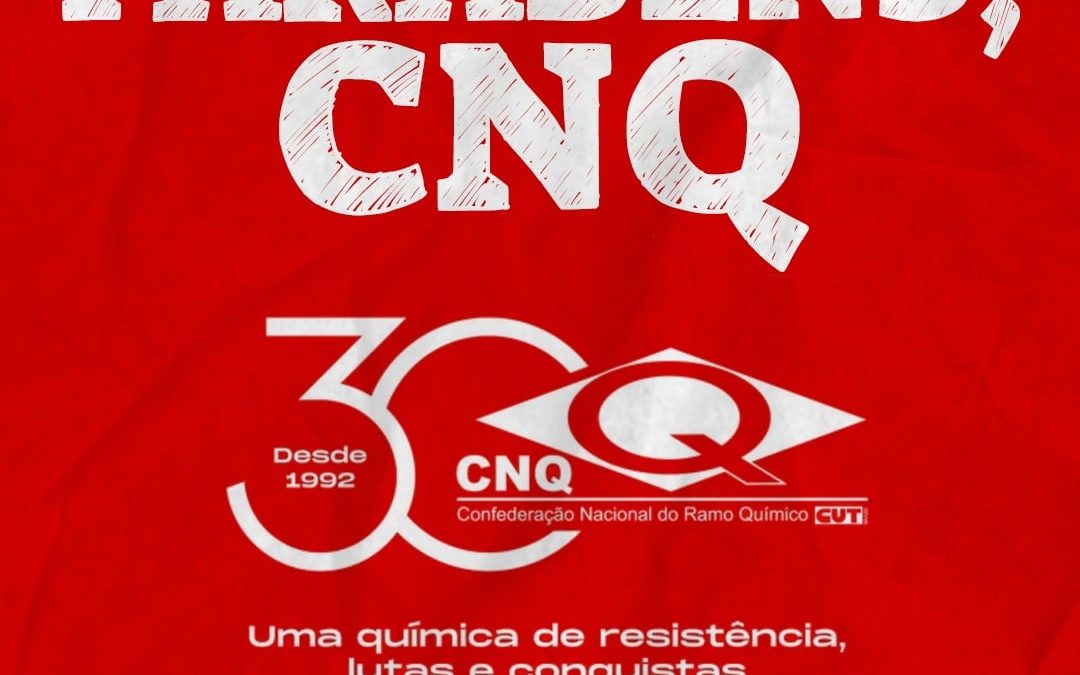 CNQ: 30 anos de lutas e conquistas para os trabalhadores do ramo químico da CUT