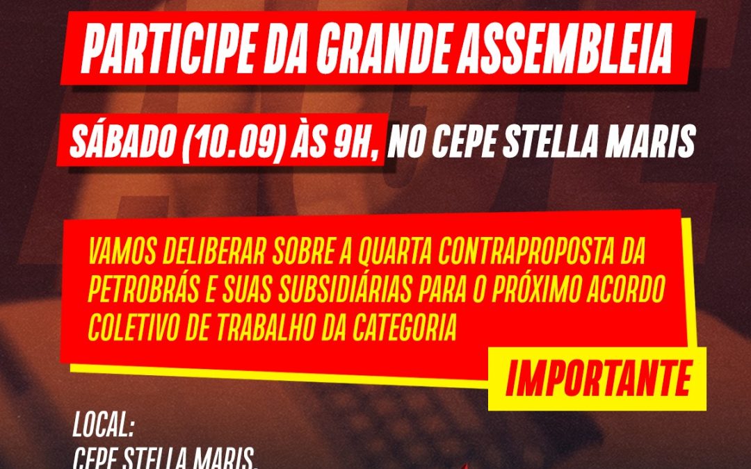 Atenção categoria petroleira, participe da grande assembleia neste sábado(10), no Cepe Stella Maris