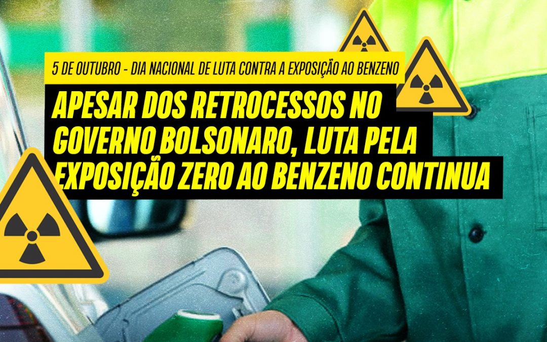 Apesar dos retrocessos no governo Bolsonaro, luta pela exposição zero ao benzeno continua