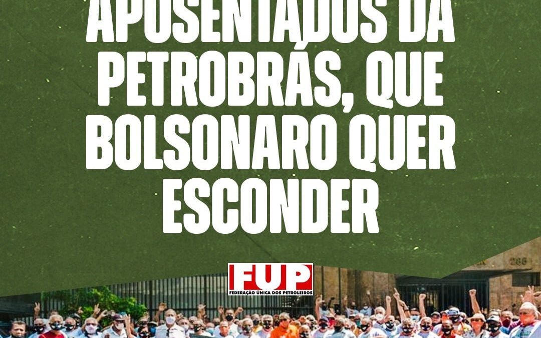 A verdade sobre os aposentados da Petrobrás que Bolsonaro quer esconder