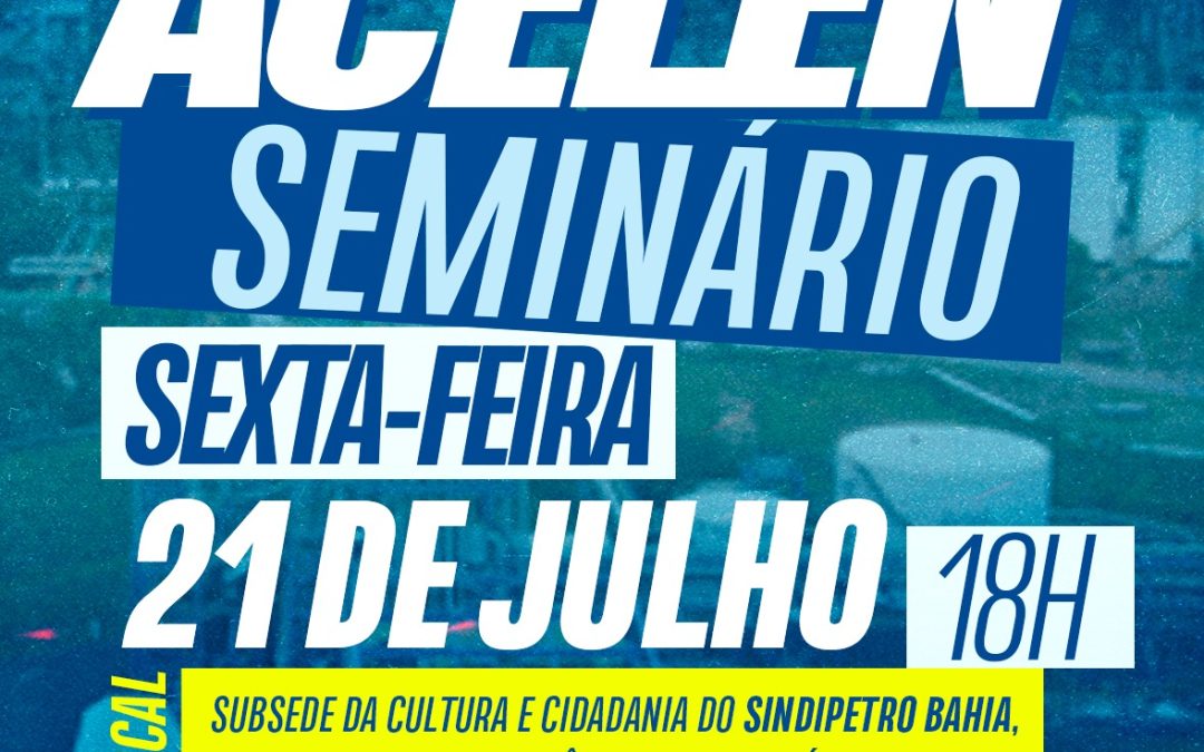 Sindipetro Bahia convoca trabalhadores da Acelen para seminário preparatório para a campanha reivindicatória