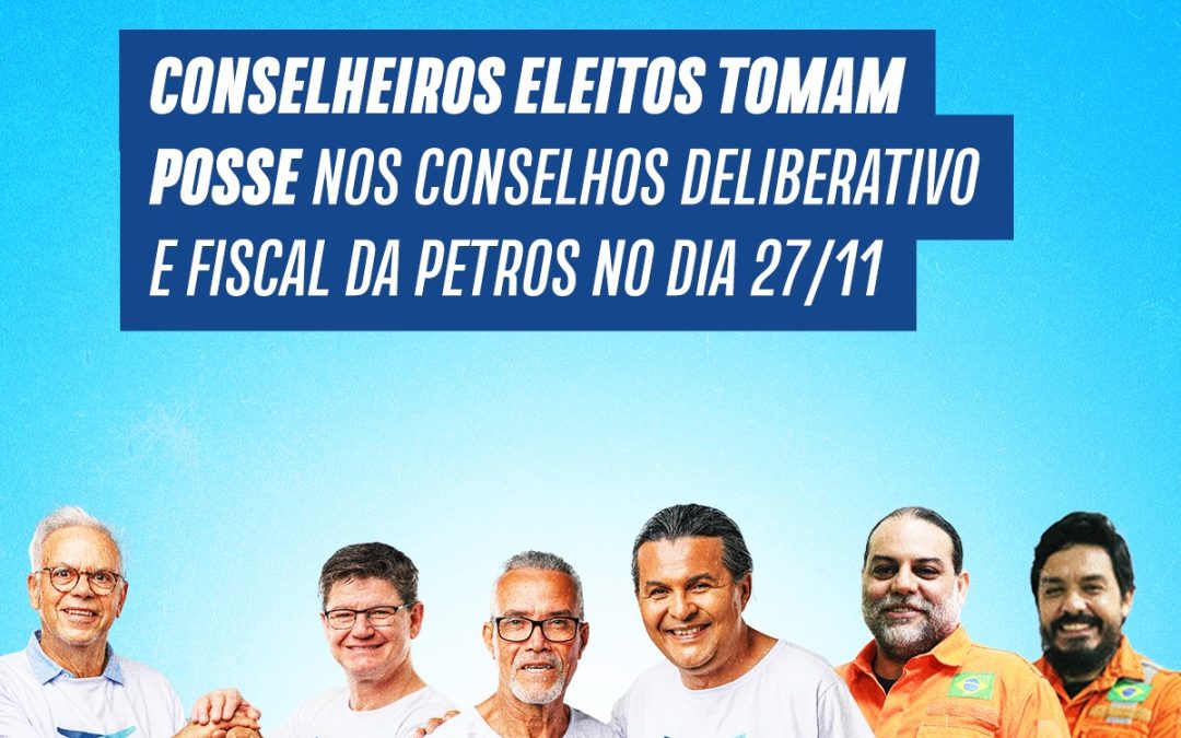 Conselheiros eleitos tomam posse nos conselhos deliberativo e fiscal da Petros no dia 27/11