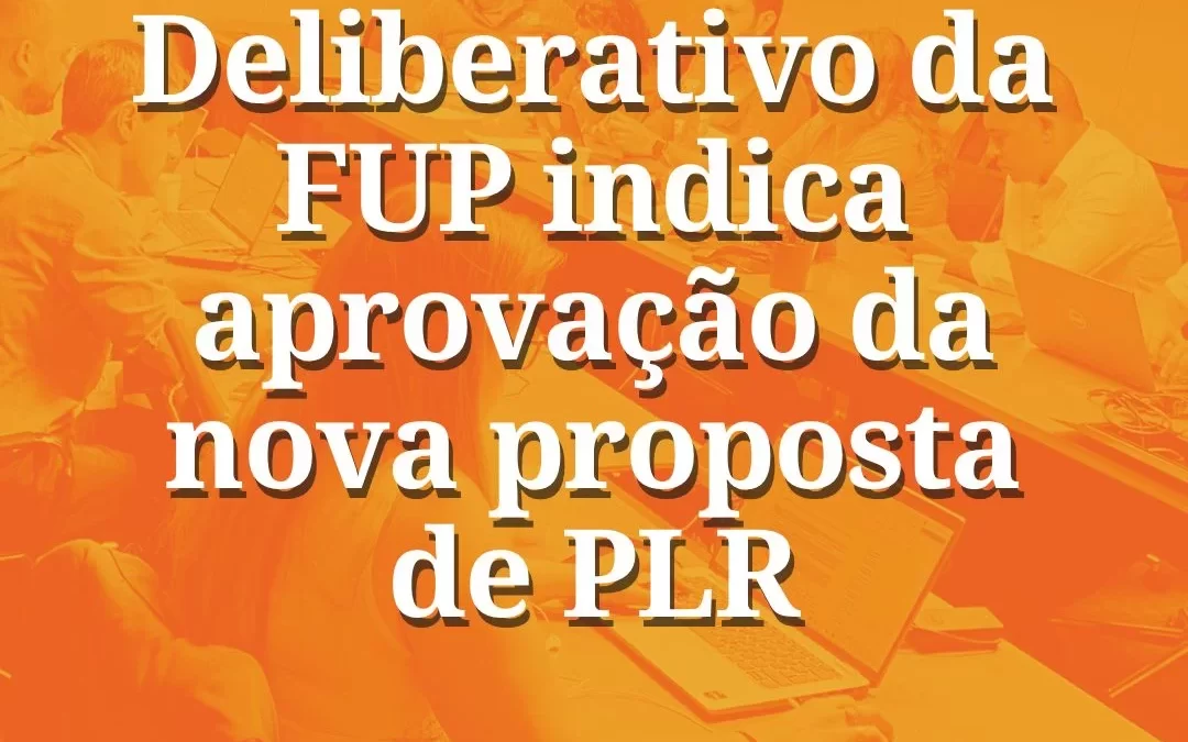 Conselho Deliberativo da FUP indica aprovação da nova proposta de PLR