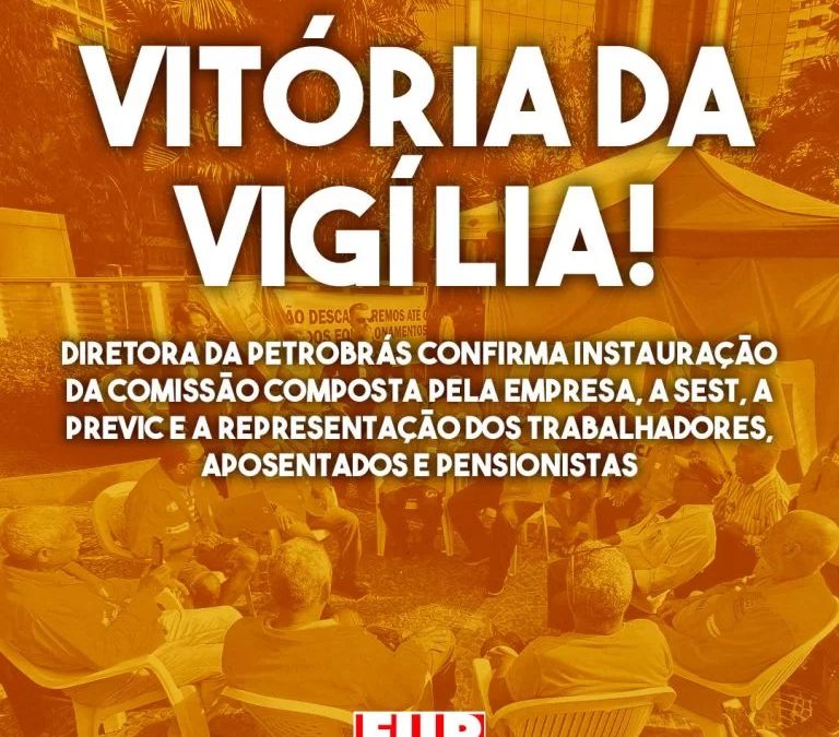 Vigília faz Petrobrás instalar Comissão com Sest, Previc e entidades da categoria para tratar do fim dos PEDs