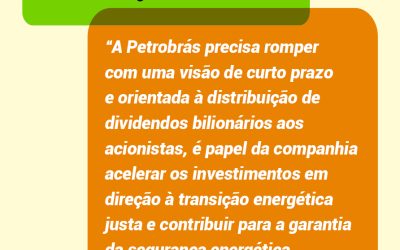 FUP: Nova distribuição de dividendos extraordinários e manutenção do patamar de investimentos para 2025 colocam em dúvida ambição da Petrobrás em relação à transição energética