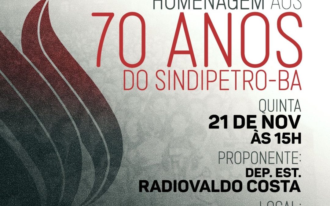 Sessão especial na Assembleia Legislativa celebra os 70 anos do Sindipetro-Ba