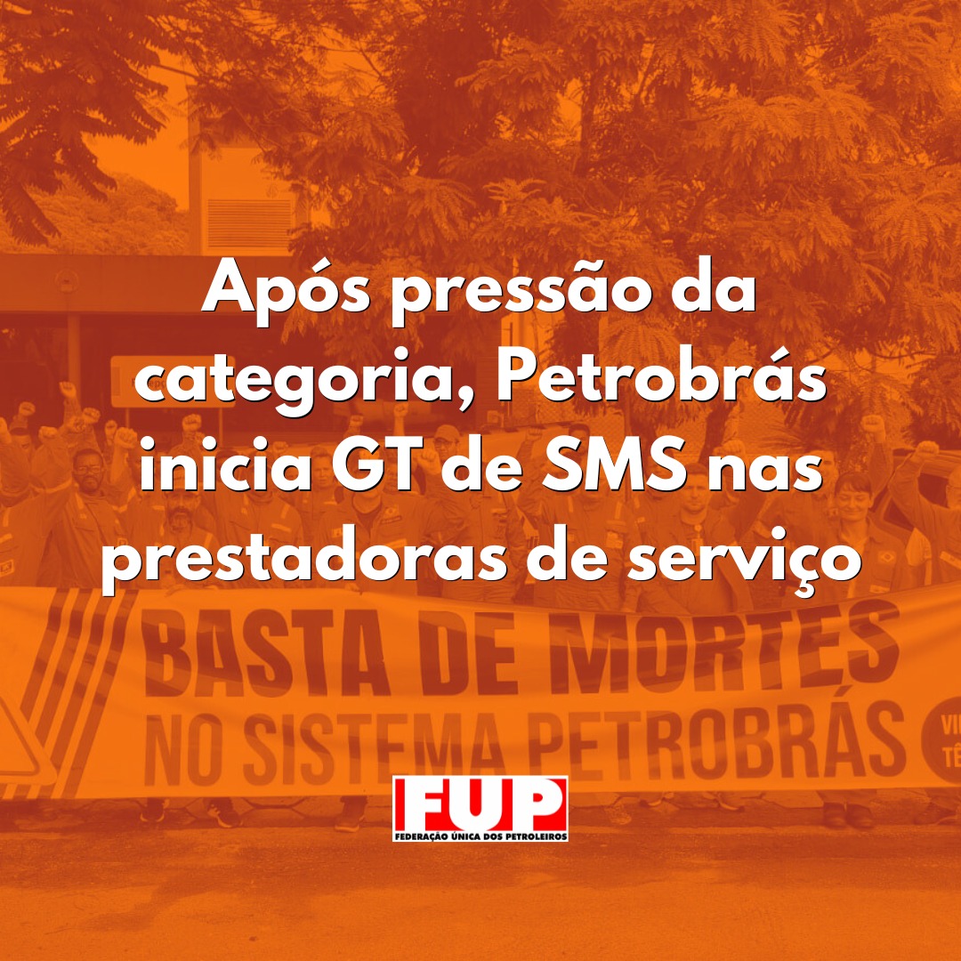 Após pressão da categoria, Petrobrás inicia GT de SMS nas prestadoras de serviço