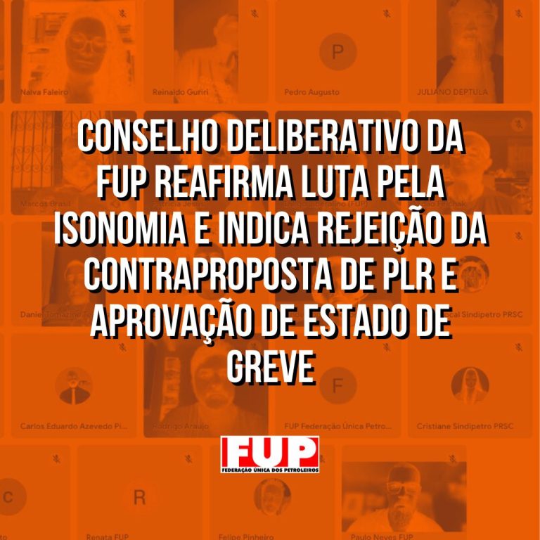 Conselho Deliberativo da FUP reafirma luta pela isonomia e indica rejeição da contraproposta de PLR e aprovação de estado de greve